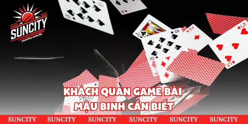 Khách quan game bài Mậu Binh cần biết