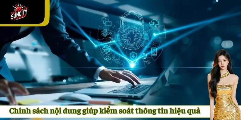 Chính sách nội dung giúp kiểm soát thông tin hiệu quả