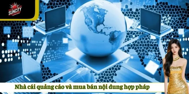 Nhà cái quảng cáo và mua bán nội dung hợp pháp