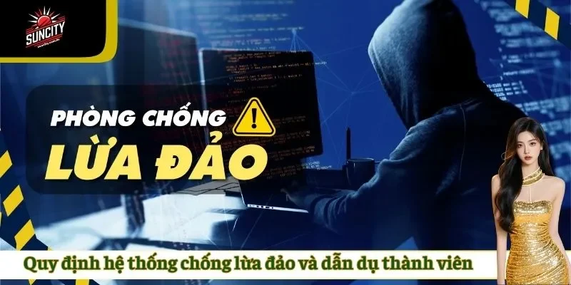 Quy định hệ thống chống lừa đảo và dẫn dụ thành viên