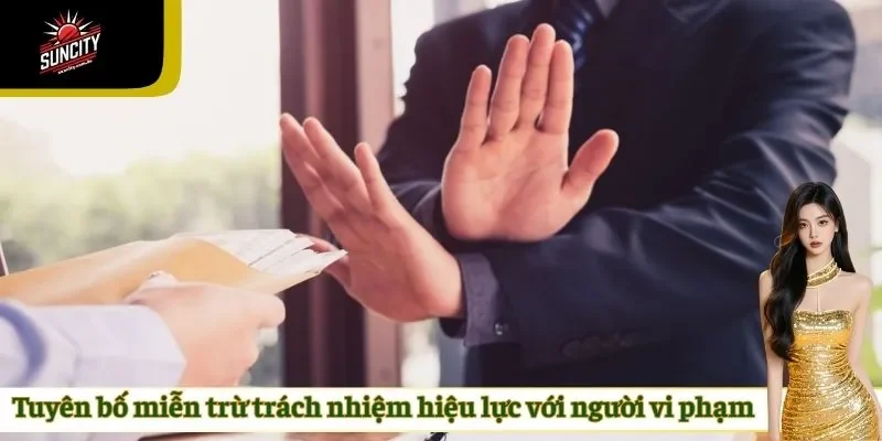 Tuyên bố miễn trừ trách nhiệm hiệu lực với người vi phạm
